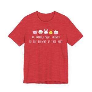 No Animals Were Harmed in the Feeding of This Body | Funny Vegan T-shirt
