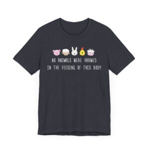 No Animals Were Harmed in the Feeding of This Body | Funny Vegan T-shirt