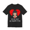 You’re Just My Blood Type | Funny Halloween T-shirt