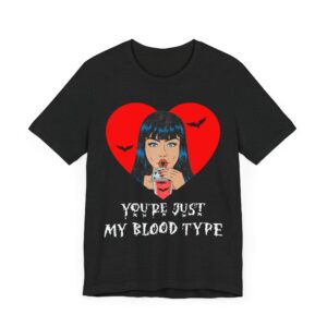 You’re Just My Blood Type | Funny Halloween T-shirt