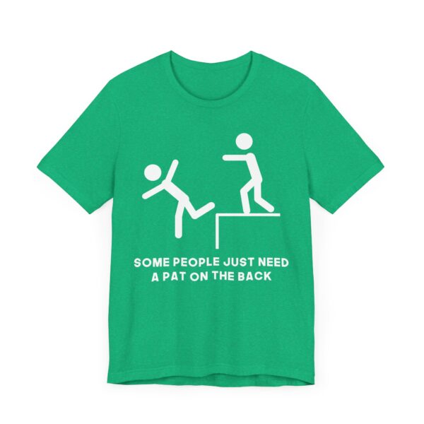 Some People Just Need a Pat on the Back | Funny Stick Man T-shirt