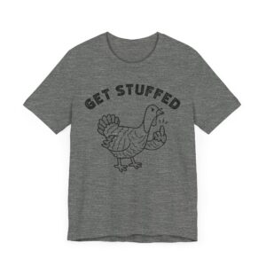 Get Stuffed | Flip the Bird | Funny Thanksgiving T-shirt