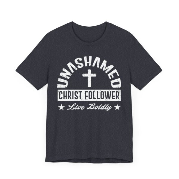 Unashamed Christ Follower | Live Boldly | Christian T-shirt