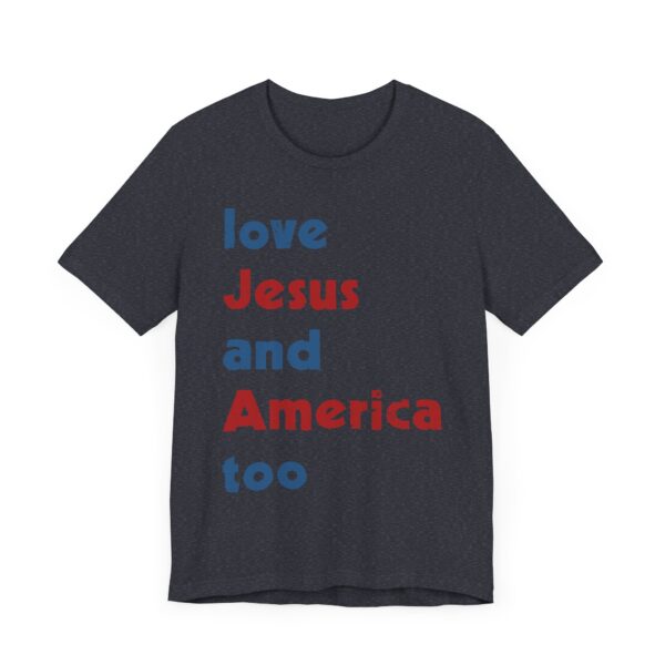 Love Jesus and America Too | Independence Day T-shirt