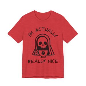 I’m Actually Really Nice | Grim Reaper | Funny Halloween T-shirt