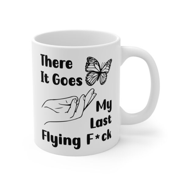 There It Goes My Last Flying Fuck | Funny Mug