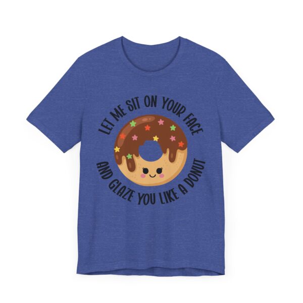 Let Me Sit on Your Face and Glaze You Like a Donut | Funny Donut Lover – Adult Humor Women T-shirt