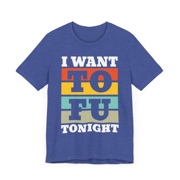 I Want TOFU Tonight | Funny Vegan T-shirt