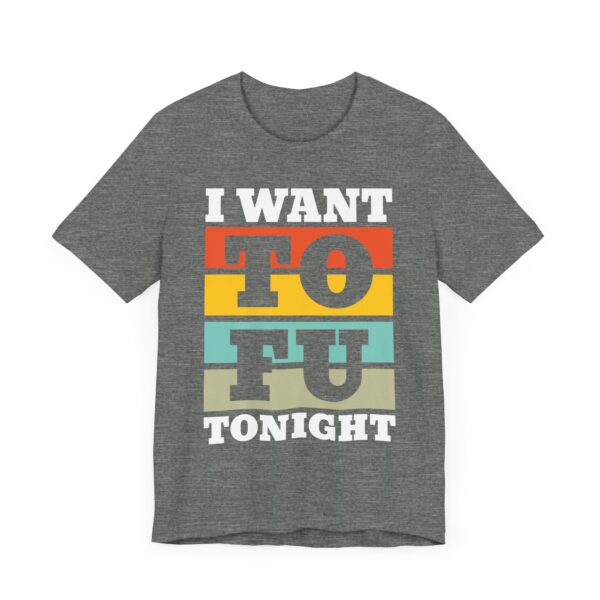 I Want TOFU Tonight | Funny Vegan T-shirt