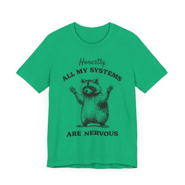 Honestly, All My Systems Are Nervous | Funny Raccoon T-shirt