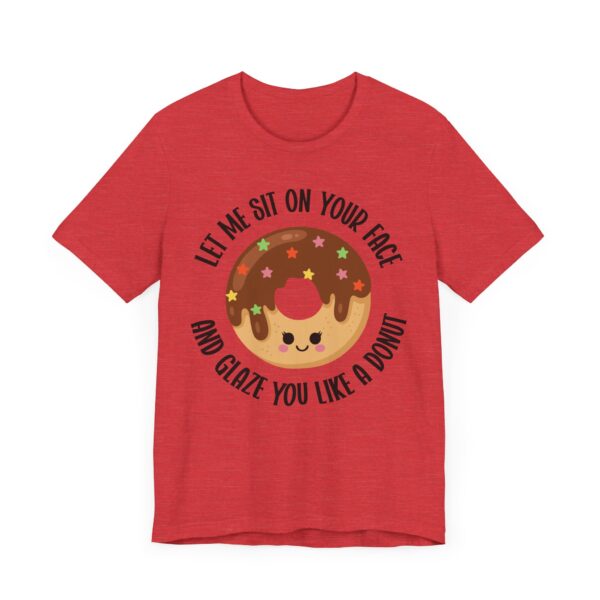 Let Me Sit on Your Face and Glaze You Like a Donut | Funny Donut Lover – Adult Humor Women T-shirt