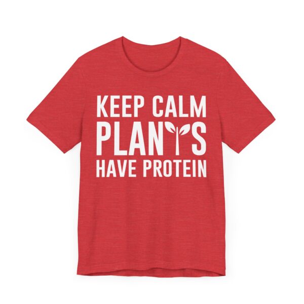 Keep Calm Plants Have Protein | Funny Vegan T-shirt