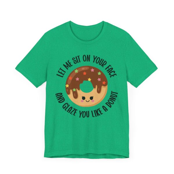 Let Me Sit on Your Face and Glaze You Like a Donut | Funny Donut Lover – Adult Humor Women T-shirt