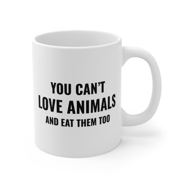 You Can’t Love Animals and Eat Them Too | Vegan Mug