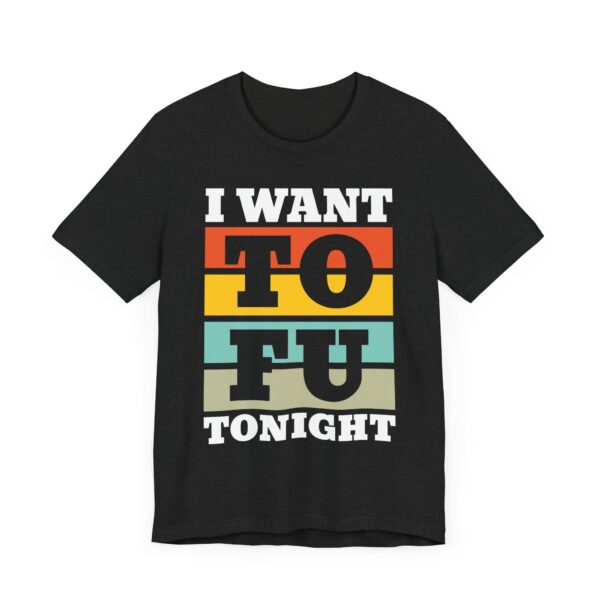 I Want TOFU Tonight | Funny Vegan T-shirt