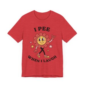 I Pee When I Laugh | Funny Adult Humor Women T-shirt