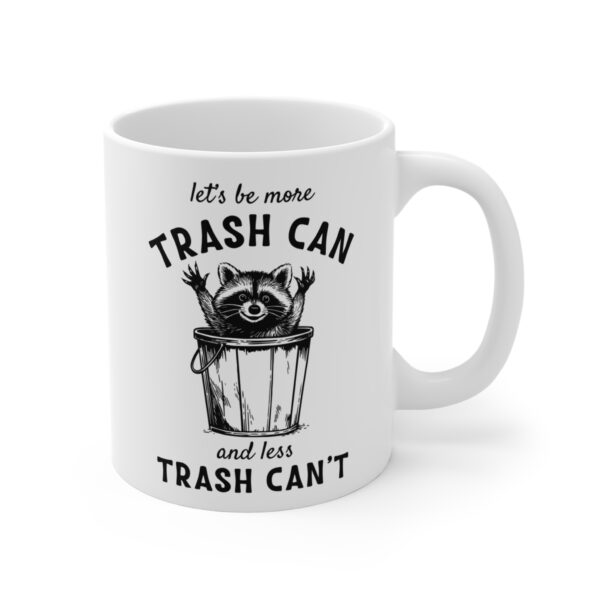 Let’s Be More Trash Can and Less Trash Can’t | Funny Raccoon Mug