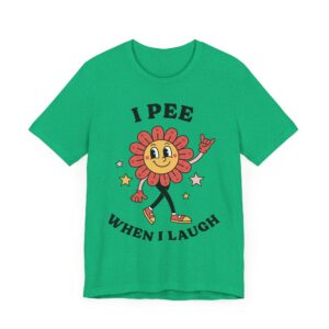 I Pee When I Laugh | Funny Adult Humor Women T-shirt