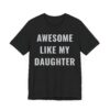 Awesome Like My Daughter | Funny Dad and Mom T-shirt