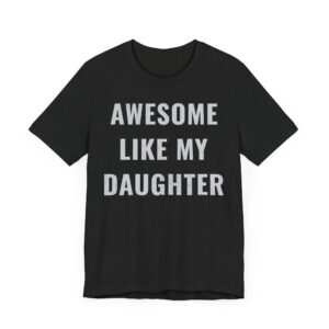 Awesome Like My Daughter | Funny Dad and Mom T-shirt