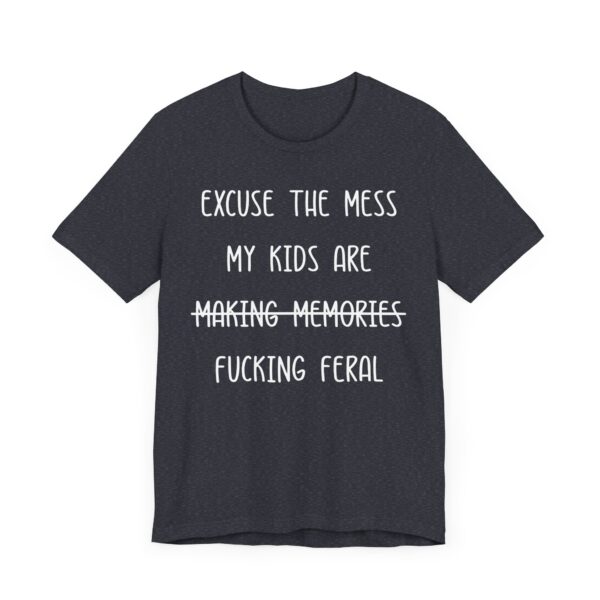 My Kids Are Fucking Feral | Funny Mom T-shirt