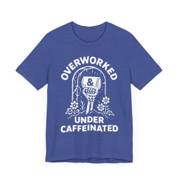 Overworked Under Caffeinated | Funny Coffee T-shirt