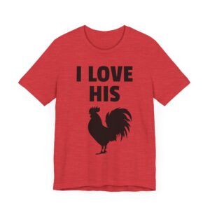 I Love His Cock | Funny Adult Humor Couple T-shirt