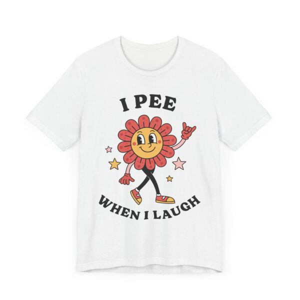 I Pee When I Laugh | Funny Adult Humor Women T-shirt