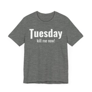 Funny Tuesday Weekday T-shirt