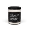 I Really Don't Think You Get Enough Credit for Doing Your Job Sober | Funny Boss Scented Candle