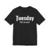 Funny Tuesday Weekday T-shirt