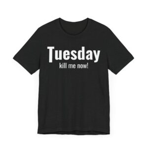 Funny Tuesday Weekday T-shirt