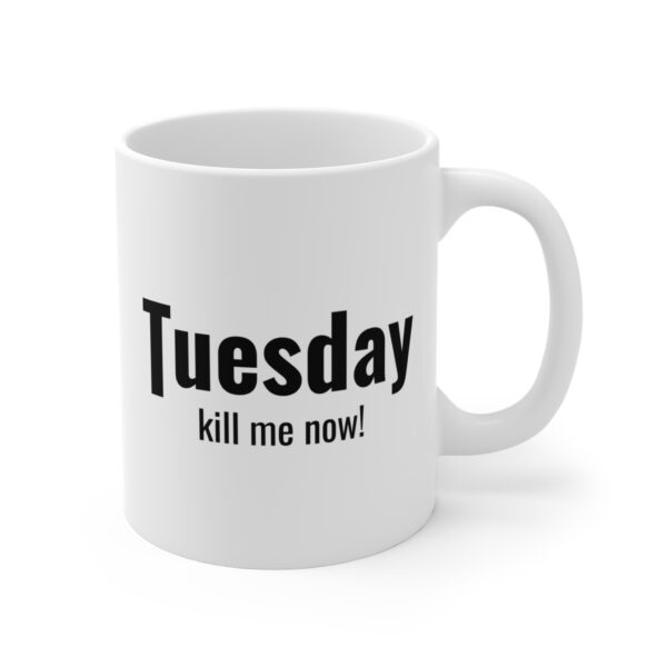 Funny Tuesday Weekday Mug