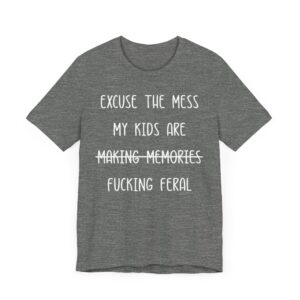 My Kids Are Fucking Feral | Funny Mom T-shirt