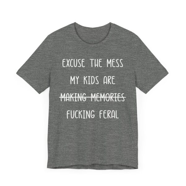 My Kids Are Fucking Feral | Funny Mom T-shirt