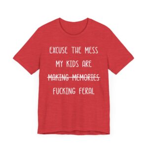 My Kids Are Fucking Feral | Funny Mom T-shirt