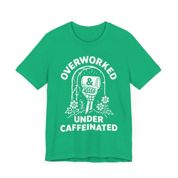 Overworked Under Caffeinated | Funny Coffee T-shirt