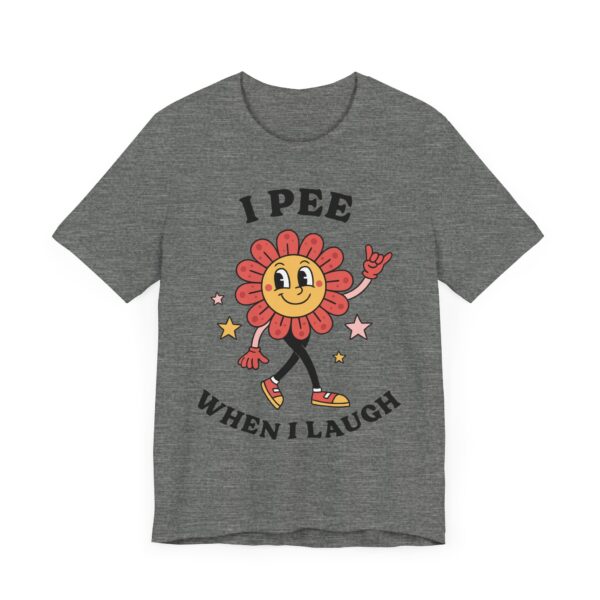 I Pee When I Laugh | Funny Adult Humor Women T-shirt