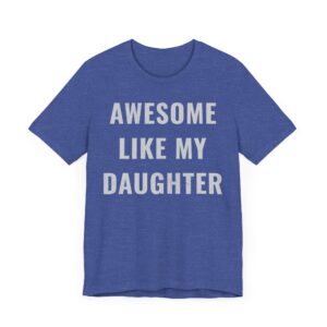 Awesome Like My Daughter | Funny Dad and Mom T-shirt