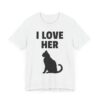 I Love Her Cat | Funny Adult Humor Couple T-shirt