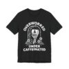 Overworked Under Caffeinated | Funny Coffee T-shirt
