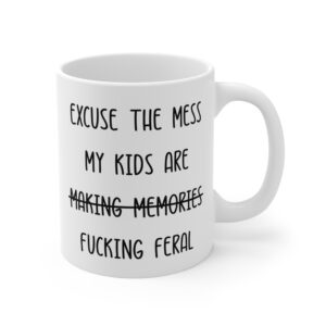 My Kids Are Fucking Feral | Funny Mom Mug