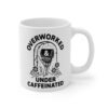 Overworked Under Caffeinated | Funny Coffee Mug
