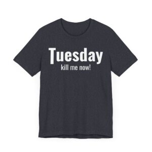 Funny Tuesday Weekday T-shirt