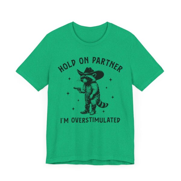 Hold On Partner, I’m Overstimulated | Funny Raccoon T-shirt
