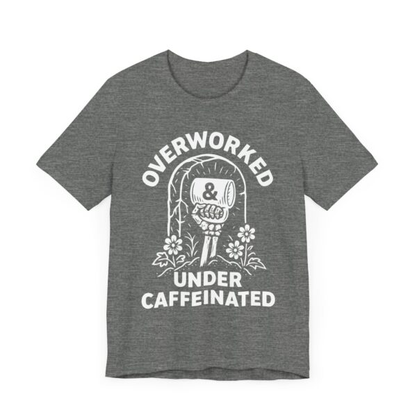 Overworked Under Caffeinated | Funny Coffee T-shirt