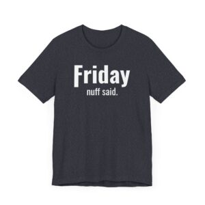 Funny Friday Weekday T-shirt