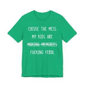 My Kids Are Fucking Feral | Funny Mom T-shirt