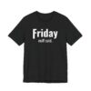 Funny Friday Weekday T-shirt