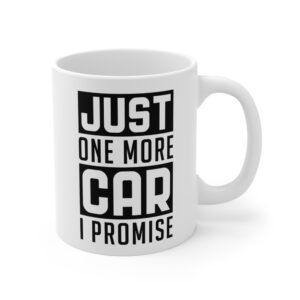 Just One More Car I Promise | Funny Car Lover Mug